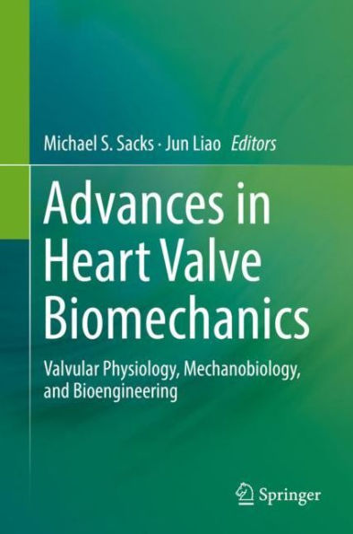 Advances in Heart Valve Biomechanics: Valvular Physiology, Mechanobiology, and Bioengineering