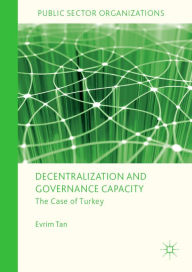 Title: Decentralization and Governance Capacity: The Case of Turkey, Author: Evrim Tan