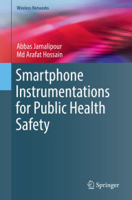 Title: Smartphone Instrumentations for Public Health Safety, Author: Abbas Jamalipour