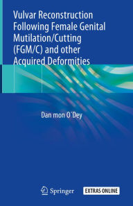 Title: Vulvar Reconstruction Following Female Genital Mutilation/Cutting (FGM/C) and other Acquired Deformities, Author: Dan mon ODey