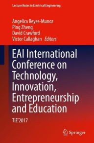 Title: EAI International Conference on Technology, Innovation, Entrepreneurship and Education: TIE'2017, Author: Angelica Reyes-Munoz