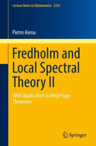 Title: Fredholm and Local Spectral Theory II: With Application to Weyl-type Theorems, Author: Pietro Aiena
