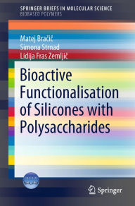 Title: Bioactive Functionalisation of Silicones with Polysaccharides, Author: Matej Bracic