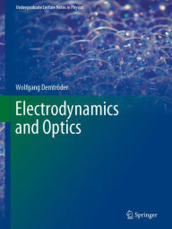 Title: Electrodynamics and Optics, Author: Wolfgang Demtrïder