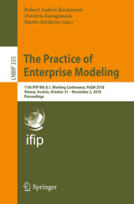 Title: The Practice of Enterprise Modeling: 11th IFIP WG 8.1. Working Conference, PoEM 2018, Vienna, Austria, October 31 - November 2, 2018, Proceedings, Author: Robert Andrei Buchmann