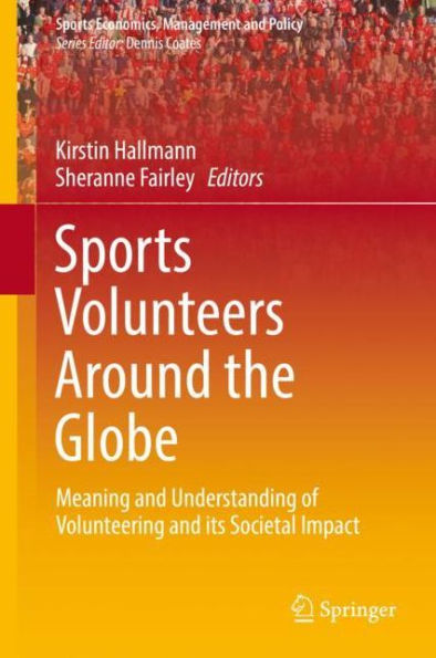 Sports Volunteers Around the Globe: Meaning and Understanding of Volunteering and its Societal Impact