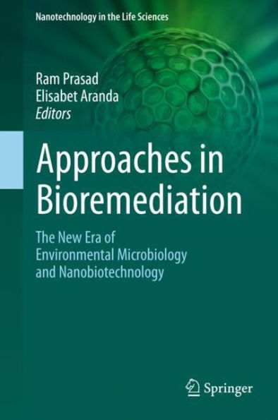 Approaches in Bioremediation: The New Era of Environmental Microbiology and Nanobiotechnology