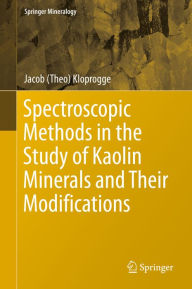 Title: Spectroscopic Methods in the Study of Kaolin Minerals and Their Modifications, Author: Jacob (Theo) Kloprogge