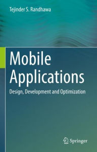 Title: Mobile Applications: Design, Development and Optimization, Author: Tejinder S. Randhawa