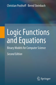 Title: Logic Functions and Equations: Binary Models for Computer Science, Author: Christian Posthoff