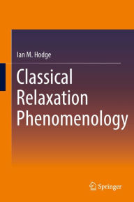 Title: Classical Relaxation Phenomenology, Author: Ian M. Hodge