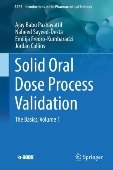 Solid Oral Dose Process Validation: The Basics, Volume 1
