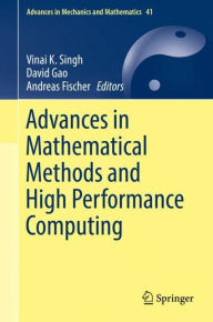 Title: Advances in Mathematical Methods and High Performance Computing, Author: Vinai K. Singh