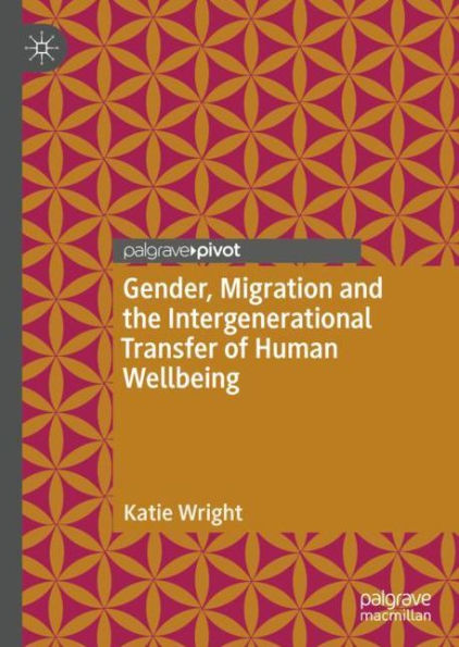 Gender, Migration and the Intergenerational Transfer of Human Wellbeing