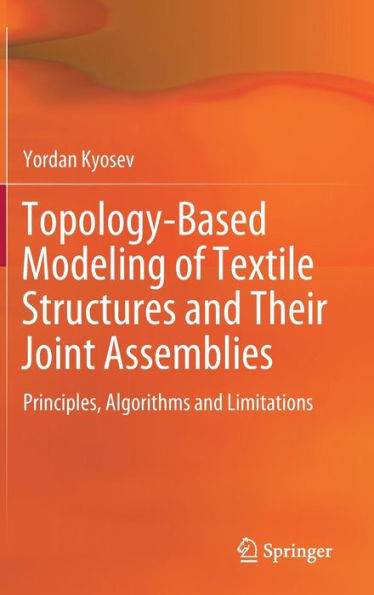 Topology-Based Modeling of Textile Structures and Their Joint Assemblies: Principles, Algorithms and Limitations