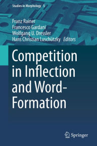 Title: Competition in Inflection and Word-Formation, Author: Franz Rainer