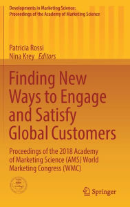 Title: Finding New Ways to Engage and Satisfy Global Customers: Proceedings of the 2018 Academy of Marketing Science (AMS) World Marketing Congress (WMC), Author: Patricia Rossi