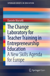 Title: The Change Laboratory for Teacher Training in Entrepreneurship Education: A New Skills Agenda for Europe, Author: Daniele Morselli