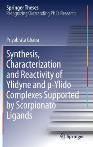 Title: Synthesis, Characterization and Reactivity of Ylidyne and ?-Ylido Complexes Supported by Scorpionato Ligands, Author: Priyabrata Ghana