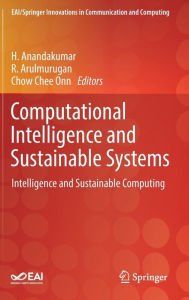 Title: Computational Intelligence and Sustainable Systems: Intelligence and Sustainable Computing, Author: H. Anandakumar