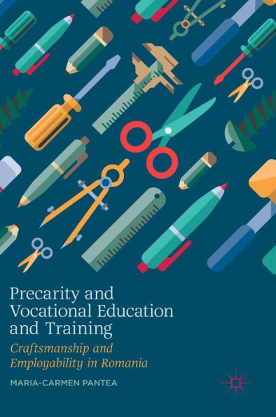 Precarity and Vocational Education Training: Craftsmanship Employability Romania