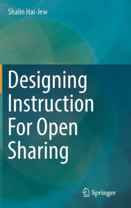 Title: Designing Instruction For Open Sharing, Author: Shalin Hai-Jew