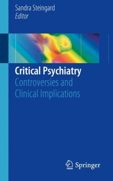 Critical Psychiatry: Controversies and Clinical Implications