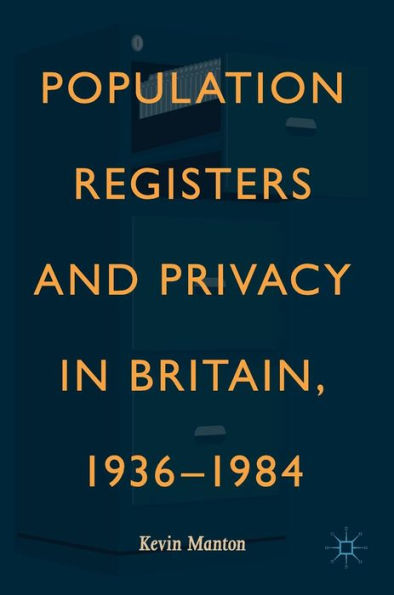 Population Registers and Privacy Britain, 1936-1984