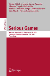 Title: Serious Games: 4th Joint International Conference, JCSG 2018, Darmstadt, Germany, November 7-8, 2018, Proceedings, Author: Stefan Göbel