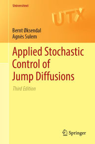 Title: Applied Stochastic Control of Jump Diffusions, Author: Bernt Øksendal