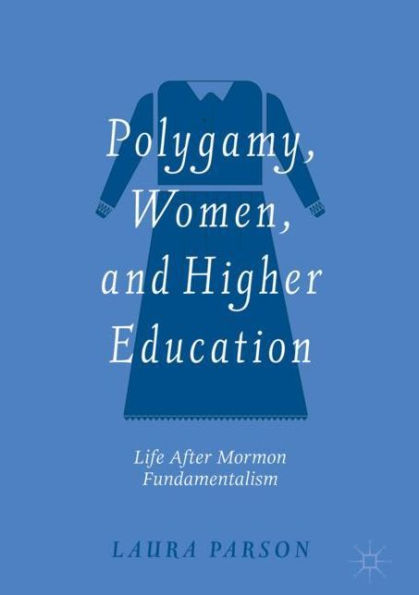 Polygamy, Women, and Higher Education: Life after Mormon Fundamentalism