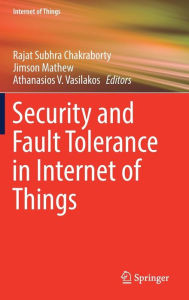Title: Security and Fault Tolerance in Internet of Things, Author: Rajat Subhra Chakraborty