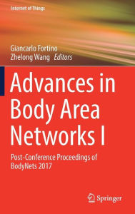 Title: Advances in Body Area Networks I: Post-Conference Proceedings of BodyNets 2017, Author: Giancarlo Fortino