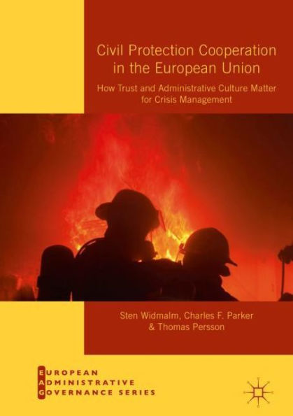 Civil Protection Cooperation the European Union: How Trust and Administrative Culture Matter for Crisis Management