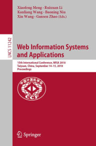 Title: Web Information Systems and Applications: 15th International Conference, WISA 2018, Taiyuan, China, September 14-15, 2018, Proceedings, Author: Xiaofeng Meng