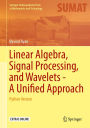 Linear Algebra, Signal Processing, and Wavelets - A Unified Approach: Python Version