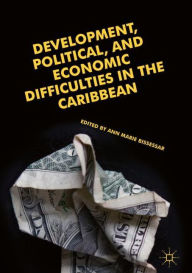 Title: Development, Political, and Economic Difficulties in the Caribbean, Author: Ann Marie Bissessar