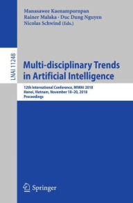 Title: Multi-disciplinary Trends in Artificial Intelligence: 12th International Conference, MIWAI 2018, Hanoi, Vietnam, November 18-20, 2018, Proceedings, Author: Manasawee Kaenampornpan