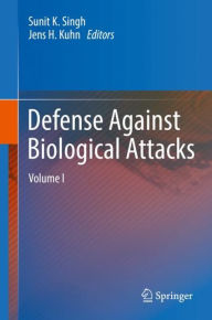 Title: Defense Against Biological Attacks: Volume I, Author: Sunit K. Singh