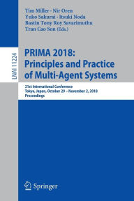 Title: PRIMA 2018: Principles and Practice of Multi-Agent Systems: 21st International Conference, Tokyo, Japan, October 29-November 2, 2018, Proceedings, Author: Tim Miller