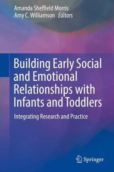 Building Early Social and Emotional Relationships with Infants Toddlers: Integrating Research Practice