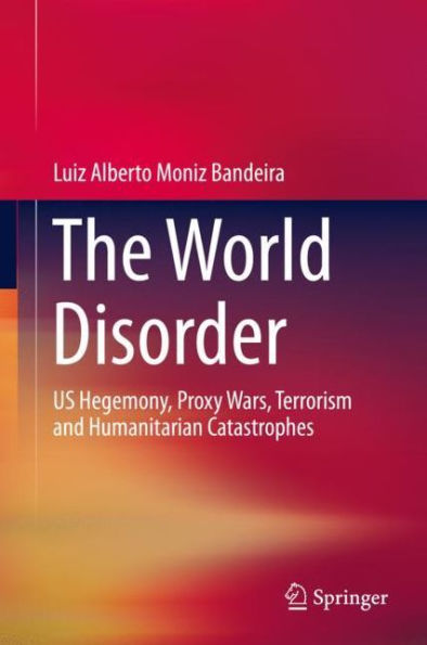 The World Disorder: US Hegemony, Proxy Wars, Terrorism and Humanitarian Catastrophes