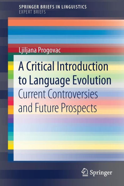 A Critical Introduction to Language Evolution: Current Controversies and Future Prospects