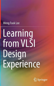 Title: Learning from VLSI Design Experience, Author: Weng Fook Lee