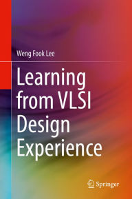Title: Learning from VLSI Design Experience, Author: Weng Fook Lee