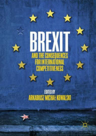 Title: Brexit and the Consequences for International Competitiveness, Author: Arkadiusz Michal Kowalski