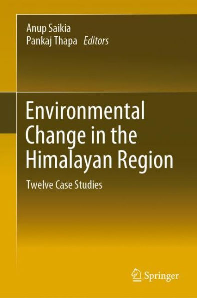 Environmental Change the Himalayan Region: Twelve Case Studies