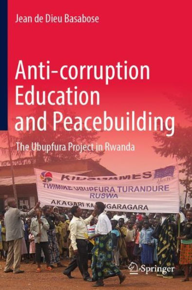 Anti-corruption Education and Peacebuilding: The Ubupfura Project Rwanda