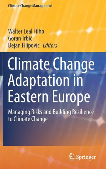 Climate Change Adaptation Eastern Europe: Managing Risks and Building Resilience to