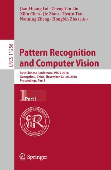 Pattern Recognition and Computer Vision: First Chinese Conference, PRCV 2018, Guangzhou, China, November 23-26, 2018, Proceedings, Part I